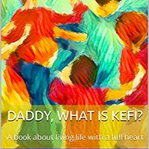 Daddy, What is Kefi?: A book about living life with a full heart (English Edition) - Stefanakis, Harilaos (Equipamentos)