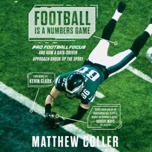 Football Is a Numbers Game: Pro Football Focus and How a Data-Driven Approach Shook Up the Sport - Coller, Matthew (CDs)