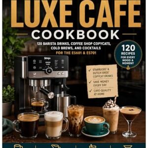 THE ULTIMATE LUXE CAFÉ COOKBOOK: 120 Barista Drinks, Coffee Shop Copycats, and Cocktails for the ES601 & ES701 (English Edition) - COBB, KIMBERLY (Café)