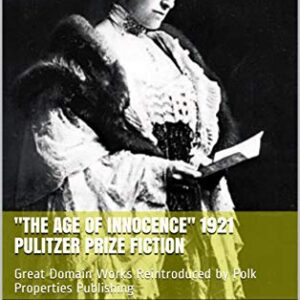"The Age of Innocence" 1921 Pulitzer Prize Fiction: Great Domain Works Reintroduced by Polk Properties Publishing (English Edition) - Wharton, Edith (Equipamentos)