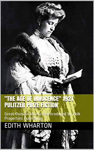 "The Age of Innocence" 1921 Pulitzer Prize Fiction: Great Domain Works Reintroduced by Polk Properties Publishing (English Edition) - Wharton, Edith (Equipamentos)