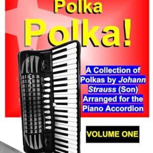 Polka, Polka, Polka! : A collection of polkas by Johann Strauss (son) arranged for the piano accordion (Sheet Music for the Piano Accordion) (English Edition) - Kaempf, Jochen (Equipamentos)