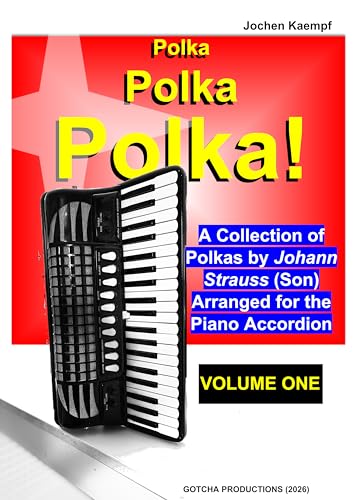 Polka, Polka, Polka! : A collection of polkas by Johann Strauss (son) arranged for the piano accordion (Sheet Music for the Piano Accordion) (English Edition) - Kaempf, Jochen (Equipamentos)