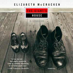 The Giant's House: A Romance - McCracken, Elizabeth (CDs)