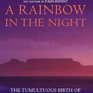 A Rainbow in the Night: The Tumultuous Birth of South Africa - Lapierre, Dominique (CDs)