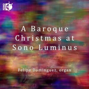 Baroque Christmas at Sono Luminus - Felipe Dominguez (CDs)