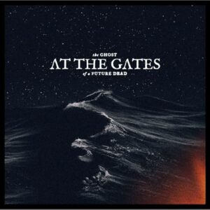 The Ghost of a Future Dead - At The Gates (CDs)