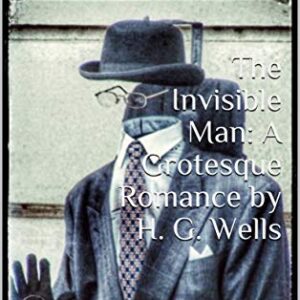 The Invisible Man: A Grotesque Romance by H. G. Wells: Great Domain Works Reintroduced by Polk Properties Publishing (English Edition) - Wells, H. G. (Equipamentos)