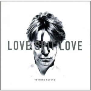 Trysome Eatone [Audio CD] Love Spit Love (CDs)