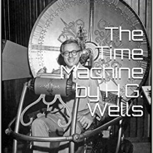 The Time Machine by H.G. Wells: Great Domain Works Reintroduced by Polk Properties Publishing (Illustrated) (English Edition) - Wells, H. G. (Equipamentos)