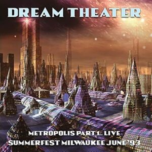 Metropolis Part 1... Live: Summerfest, Milwaukee, June '93 - DREAM THEATER (CDs)
