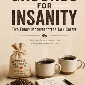 GROUNDS FOR INSANITY Two Funny Motherf***ers Talk Coffee : Two legends. One kitchen table. A dangerous amount of coffee. (English Edition) - Harper, Gabriel Miles (Café)