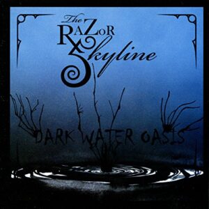 Dark Water Oasis - Razor Skyline (CDs)