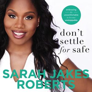 Don't Settle for Safe: Embracing the Uncomfortable to Become Unstoppable - Roberts, Sarah Jakes (CDs)