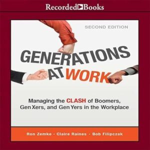 Generations at Work: Managing the Clash of Boomers, Gen Xers, and Gen Yers in the Workplace - Zemke, Ron (CDs)