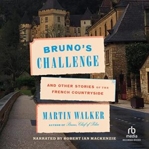 Bruno's Challenge: And Other Stories of the French Countryside - Walker, Martin (CDs)