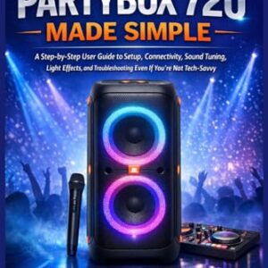 JBL PartyBox 720 Made Simple: A Step-by-Step User Guide to Setup, Connectivity, Sound Tuning, Light Effects, and Troubleshooting Even If You’re Not Tech-Savvy - Pruitt, David V. (Equipamentos)