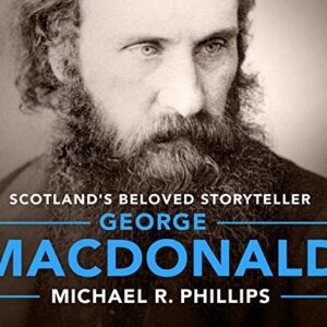 George Macdonald: Scotland's Beloved Storyteller - Phillips, Michael R. (CDs)