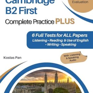 Cambridge B2 First Complete Practice PLUS: 6 Full Tests for ALL Papers Listening • Reading & Use of English • Writing • Speaking (English Edition) - Pan, Kostas (Equipamentos)