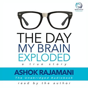 The Day My Brain Exploded: A True Story - Rajamani, Ashok (CDs)