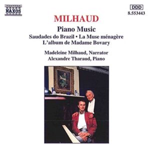 Milhaud: Piano Music / Saudades do Brazil / La Muse ménagère / L'album de Madame Bovary (CDs)