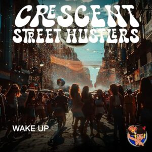 Wake Up - Crescent Street Hustlers (CDs)