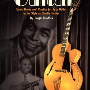 Bebop Guitar: Basic Theory and Practice for Jazz Guitar in the Style of Charlie Parker - Weidlich, Joseph (CDs)