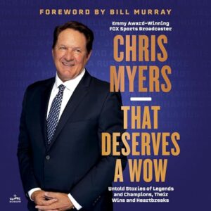 That Deserves a Wow: Untold Stories of Legends and Champions, Their Wins and Heartbreaks - Myers, Chris (CDs)