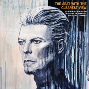 The Seat With The Clearest View - The Songs of David Bowie Re-imagined - Oliver Darley & Chad Lelong (CDs)