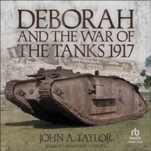 Deborah and the War of the Tanks 1917 - Taylor, John a (CDs)