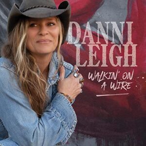 Walkin' On A Wire - Danni Leigh (CDs)