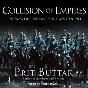Collision of Empires: The War on the Eastern Front in 1914: 1 - Buttar, Prit (CDs)