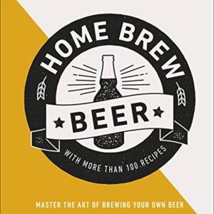 Home Brew Beer: Master the Art of Brewing Your Own Beer (English Edition) - Hughes, Greg (Cervejas)