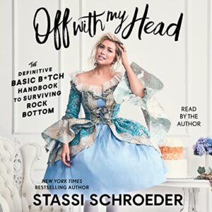 Off with My Head: The Definitive Basic B*tch Handbook to Surviving Rock Bottom - Schroeder, Stassi (CDs)