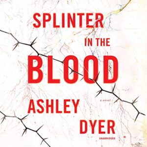 Splinter in the Blood - Dyer, Ashley (Discos de Vinil)