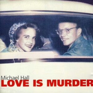 Love Is Murder - Hall, Michael (CDs)