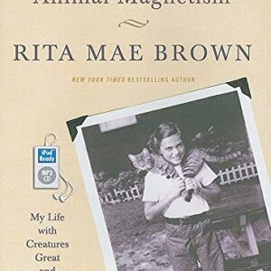 Animal Magnetism: My Life with Creatures Great and Small - Brown, Rita Mae (CDs)