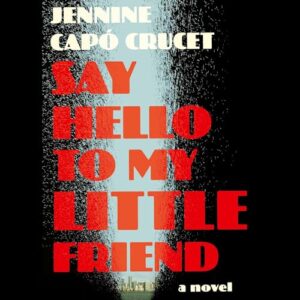 Say Hello to My Little Friend - Crucet, Jennine Capó (CDs)