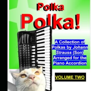 Polka, polka, polka! (Volume 2): A collection of polkas by Johann Strauss (son) arranged for the piano accordion. (Sheet Music for the Piano Accordion) - Kaempf, Jochen (Equipamentos)