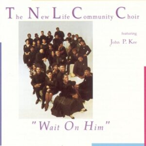 Wait On Him - The New Life Community Choir feat. John P. Kee (CDs)