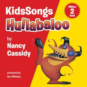 KidsSongs Hullabaloo - Nancy Cassidy (CDs)