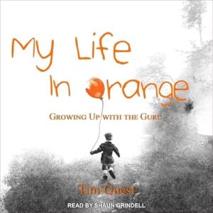 My Life in Orange: Growing Up with the Guru - Guest, Tim (CDs)