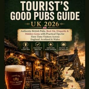 The Essential Tourist's Good Pubs Guide UK 2026: Authentic British Pubs, Real Ale, Etiquette & Hidden Gems with Practical Tips for First-Time Visitors Across England, Scotland & Wales - Webster, Isabelle (Cervejas)