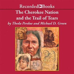 Cherokee Nation and the Trail of Tears - Perdue, Theda (CDs)