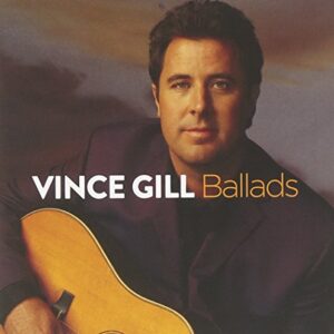 Ballads - Vince Gill (CDs)