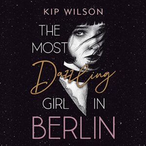 The Most Dazzling Girl in Berlin - Wilson, Kip (CDs)