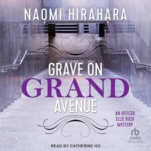 Grave on Grand Avenue (Ellie Rush ) - Naomi Hirahara (CDs)