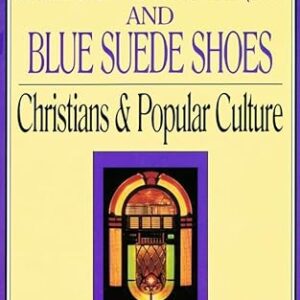 All God's Children and Blue Suede Shoes: Christians & Popular Culture - Myers, Kenneth A (CDs)