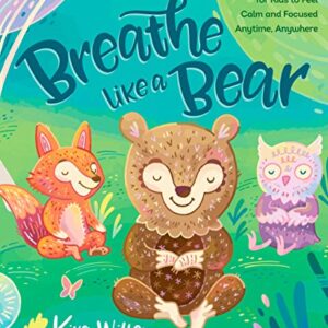 Breathe Like a Bear: 30 Mindful Moments for Kids to Feel Calm and Focused Anytime, Anywhere (Mindfulness Moments for Kids) (English Edition) - Willey, Kira (CDs)