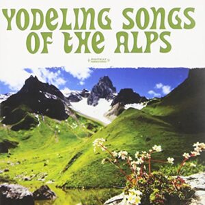 Yodeling Songs of the Alps (Digitally Remastered) - Alpine Yodelers (CDs)